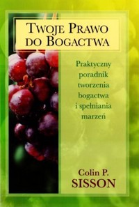 Twoje prawo do bogactwa - Colin P. Sisson - książka
