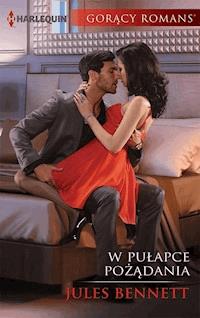 W pułapce pożądania - Jules Bennett - ebook