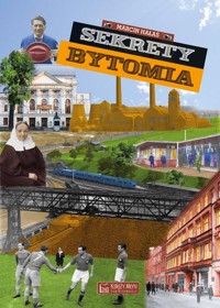 Sekrety Bytomia - Hałaś Marcin - książka