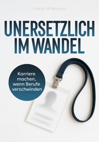 Unersetzlich im Wandel - Iness Allenson - ebook