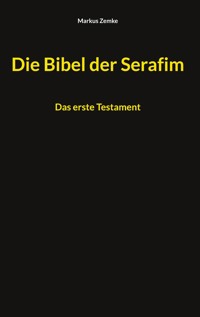 Die Bibel der Serafim - Markus Zemke - ebook