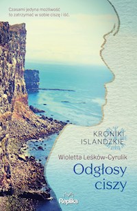 Odgłosy ciszy. Kroniki islandzkie - Wioletta Leśków-Cyrulik - ebook