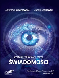 Komputerowe oko świadomości - Kwiatkowska Agnieszka, Czyżewski Andrzej - książka