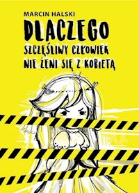 Dlaczego szczęśliwy człowiek nie żeni się z kobietą - Halski Marcin - ebook + książka