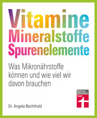 Vitamine, Mineralstoffe, Spurenelemente - von A - Z, Gesund leben, Immunsystem stärken und Krankheiten vorbeugen - Dr. Angela Bechthold - ebook