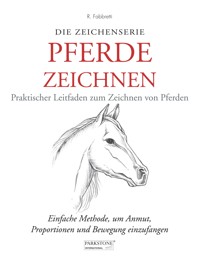 Pferde Zeichnen. Praktischer Leitfaden zum Zeichnen von Pferden - Roberto Fabbretti - ebook