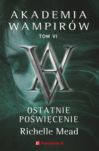 Akademia wampirów 6. Ostatnie poświęcenie - Richelle Mead - ebook