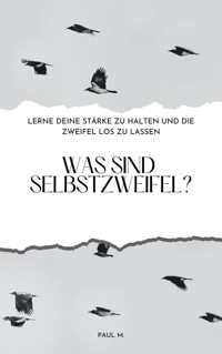 Was sind Selbstzweifel? - Paul M. - ebook