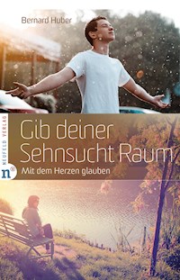 Gib deiner Sehnsucht Raum - Bernard Huber - ebook