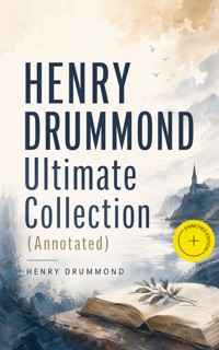 HENRY DRUMMOND Ultimate Collection (Annotated) - Henry Drummond - ebook