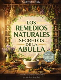 Los remedios naturales secretos de la abuela - Carmen Ruiz - ebook
