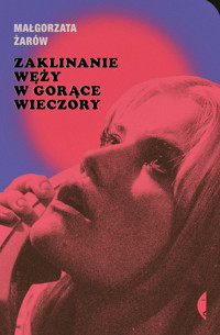 Zaklinanie węży w gorące wieczory - Małgorzata Żarów - ebook + audiobook + książka