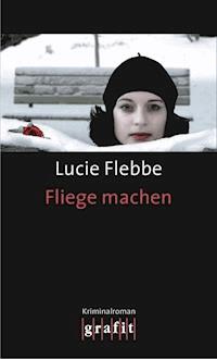 Fliege machen - Lucie Flebbe - ebook