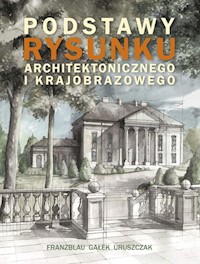 Podstawy rysunku architektonicznego i krajobrazowego - Franzblau Wojciech, Gałek Michał, Uruszczak Michał - książka
