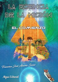 La esencia de la misión. El comienzo - Francisco José Álvarez Socas - ebook