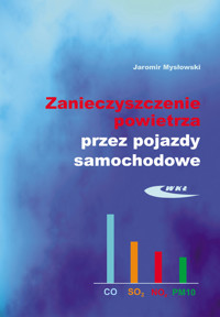 Zanieczyszczenie powietrza przez pojazdy samochodowe - Mysłowski Jaromir K. - książka