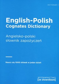 Angielsko-polski słownik zapożyczeń (English-Polish Cognates Dictionary) - zbiorowa praca - książka