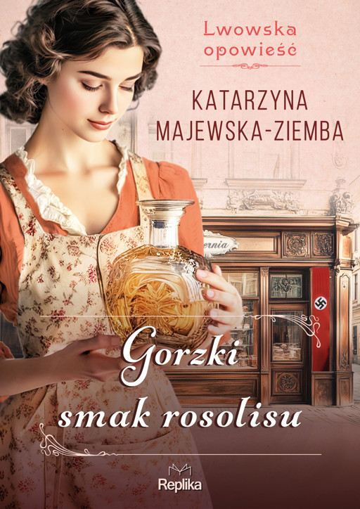 Okładka książki Lwowska opowieść. Gorzki smak rosolisu. Lwowska opowieść, tom 2 - Katarzyna Majewska-Ziemba