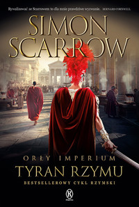 Tyran Rzymu. Cykl Orły imperium. Tom 24 - Simon Scarrow - książka