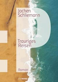 P - Trauriges Reisen - Jochen Schliemann - ebook