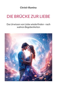 DIE BRÜCKE ZUR LIEBE - Christi- Illumina - ebook