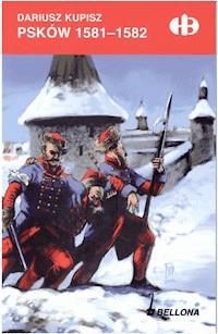 Psków 1581-1582 - Dariusz Kupisz - ebook