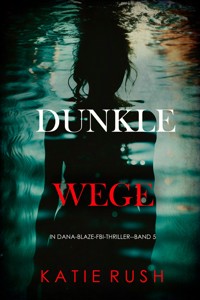 Dunkle Wege (Ein Dana-Blaze-FBI-Thriller – Band 5) - Katie Rush - ebook