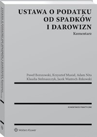Ustawa o podatku od spadków i darowizn Komentarz - Borszowski Paweł, Wantoch-Rekowski Jacek, Nita Adam, Stelmaszczyk Klaudia, Musiał Krzysztof Jan - książka