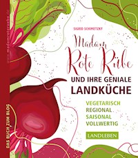 Madam Rote Rübe und ihre geniale Landküche - Sigrid Schimetzky - ebook