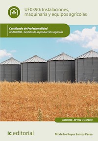 Instalaciones, maquinaria y equipos agrícolas. AGAU0208 - Mª de los Reyes Santos Perea - ebook