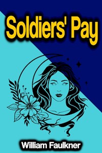 Soldiers' Pay - William Faulkner - ebook