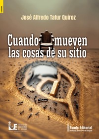 Cuando mueven las cosas de su sitio - José Alfredo Tafur Quiroz - ebook