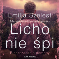 Bieszczadzkie demony. Licho nie śpi - Emilia Szelest - ebook + audiobook