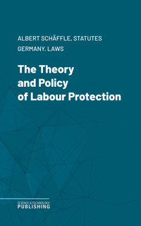 The Theory and Policy of Labour Protection - Albert Schäffle - ebook
