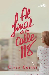 Al final de la calle 118 - Clara Cortés - ebook