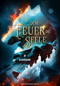 Dem Feuer die Seele - Jo Schneider - ebook
