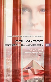 Orlandos Erzählungen - Atlantis 200.000 BC - Roland S. Herzhauser - ebook