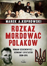 Rozkaz mordować Polaków - Koprowski Marek A. - książka