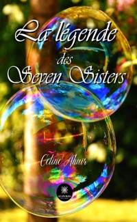 La légende des Seven Sisters - Céline Ahuir - ebook