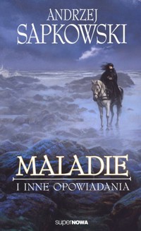 Maladie i inne opowiadania - Andrzej Sapkowski - książka