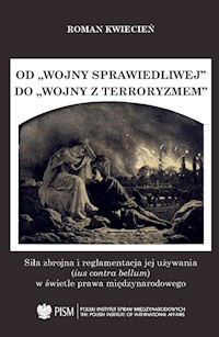 Od wojny sprawiedliwej do wojny z terroryzmem - Roman Kwiecień - książka