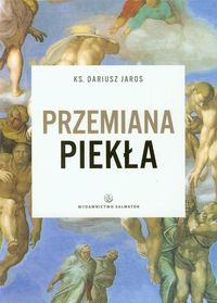 Przemiana piekła - Jaros Dariusz - książka