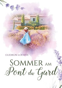 Sommer am Pont du Gard - Gudrun Lochte - ebook