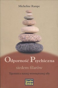 Odporność Psychiczna: siedem filarów. Tajemnica naszej wewnętrznej siły - Micheline Rampe - ebook