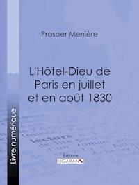 L'Hôtel-Dieu de Paris en juillet et en août 1830 - Ligaran - ebook