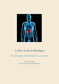 Le B.a.-ba de la diététique des coliques néphrétiques calciques - Menard Cédric - ebook