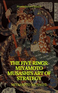 The Five Rings: Miyamoto Musashi's Art of Strategy (Prometheus Classics) - Musashi Miyamoto - ebook