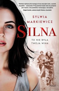 Silna. To nie była twoja wina - Sylwia Markiewicz - ebook + książka