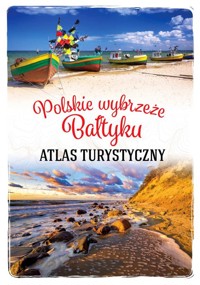 Atlas turystyczny Polskie wybrzeże Bałtyku - Stefańczyk Magdalena - książka