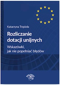 Rozliczanie dotacji unijnych - Trzpioła Katarzyna - książka